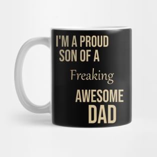 I'm a proud son of a freaking awesome dad Mug